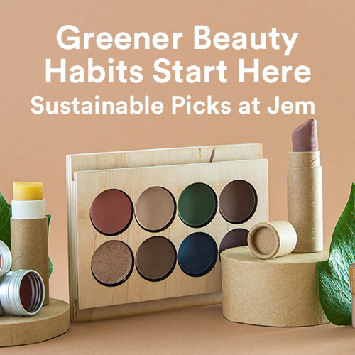 Greener Beauty Habits Start Here: Sustainable Picks at Jem