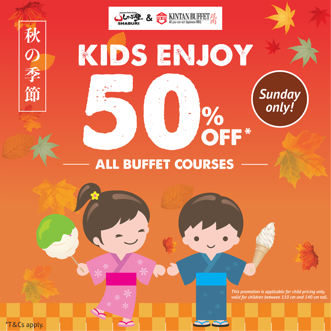 Kids Enjoy 50% OFF All Buffet Course